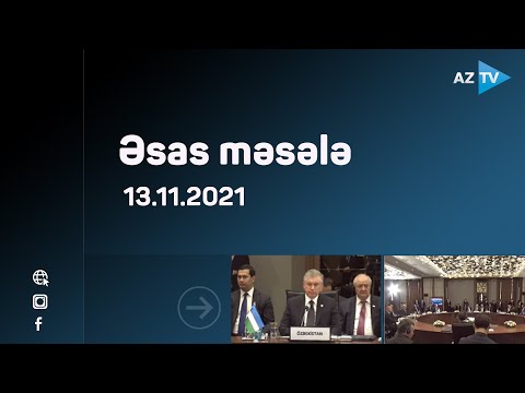 Azərbaycan Türk Şurasının əsas hərəkətverici qüvvəsi kimi – “Əsas məsələ”də TƏHLİL – 13.11.2021