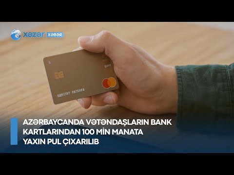 Azərbaycanda vətəndaşların bank kartlarından 100 min manata yaxın pul çıxarılıb