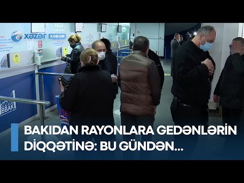 Bakıdan rayonlara gedənlərin DİQQƏTİNƏ: Bu gündən…