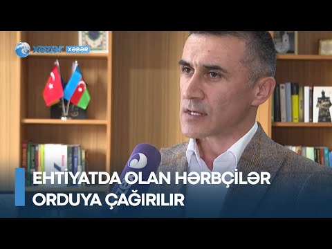 Ehtiyatda olan hərbçilər orduya ÇAĞIRILIR