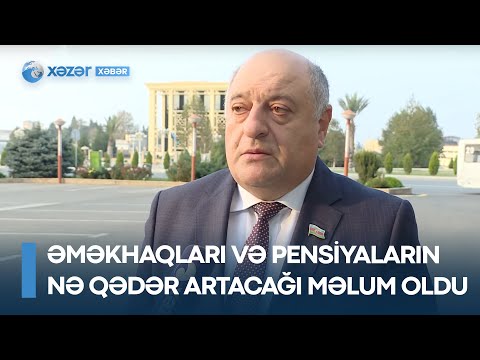 Əməkhaqları və pensiyaların nə qədər artacağı məlum oldu