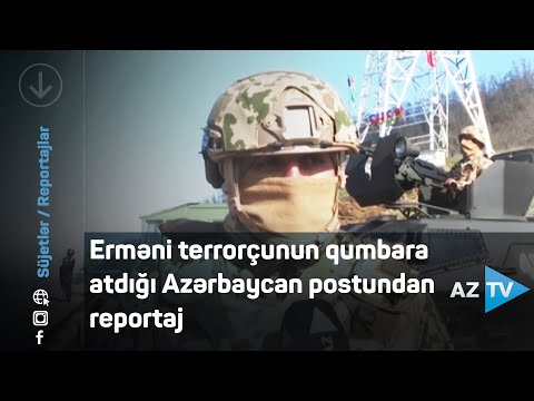 Erməni terrorçunun qumbara atdığı Azərbaycan postundan REPORTAJ