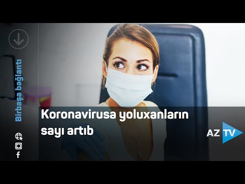 Koronavirusa yoluxanların sayı artıb  –  BİRBAŞA BAĞLANTI