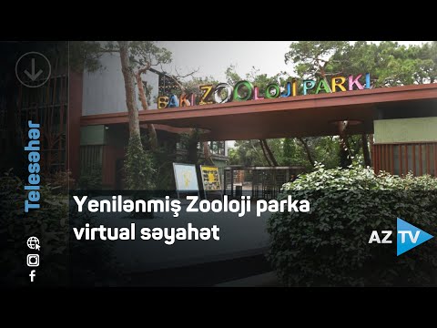 Yenilənmiş Zooloji parka virtual səyahət