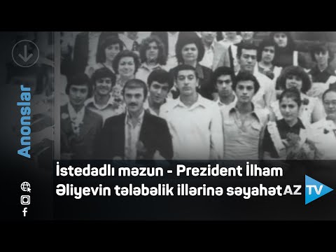 İstedadlı məzun – Prezident İlham Əliyevin tələbəlik illərinə səyahət