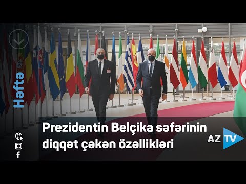 Prezidentin Belçika səfərinin diqqət çəkən özəllikləri / Rövşən Məmmədov / Rovshan Mammadov AZTV