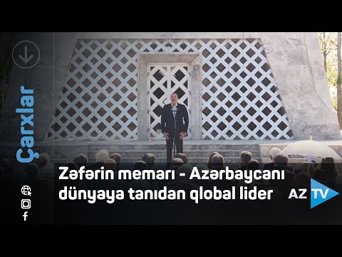 Zəfərin memarı – Azərbaycanı dünyaya tanıdan qlobal lider