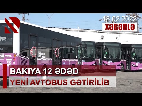 Bakıya 12 ədəd yeni avtobus gətirilib – Yeni avtobuslar müasir tələblərə cavab verir