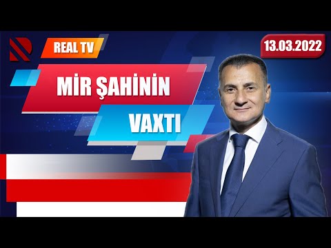 Mir Şahinin vaxtı – 13.03.2022