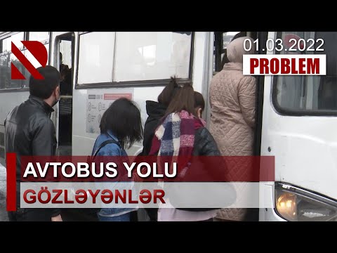 Problem: Avtobus yolu gözləyənlər – 01.03.2022