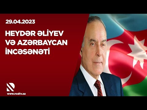 Heydər Əliyev və Azərbaycan incəsənəti – REAL İNTERVYU