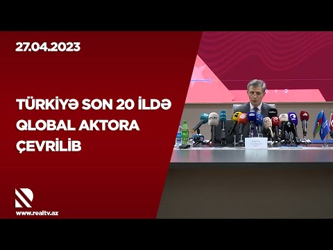 Türkiyə son 20 ildə qlobal aktora çevrilib